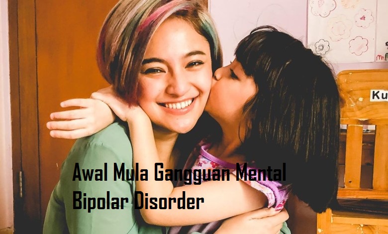 Awal Mula Gangguan Mental Bipolar Disorder